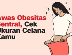 INFOGRAFIS: Awas Obesitas Sentral, Cek Ukuran Celana Kamu